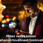 Miten nettikasinon rahansiirtovälineet toimivat?